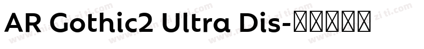 AR Gothic2 Ultra Dis字体转换